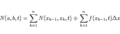 \begin{displaymath}
N(a,b,t)
= \sum_{k=1}^n N(x_{k-1},x_k,t)
\doteqdot \sum_{k=1}^n f(x_{k-1},t)\Delta x
\end{displaymath}