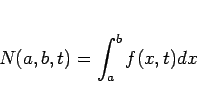 \begin{displaymath}
N(a,b,t) = \int_a^b f(x,t)dx\end{displaymath}