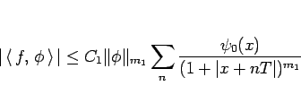 \begin{displaymath}
\vert\left\langle  f, \phi \right\rangle \vert
\leq
C...
...\Vert _{m_1} \sum_n \frac{\psi_0(x)}{(1+\vert x+nT\vert)^{m_1}}\end{displaymath}