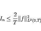 \begin{displaymath}
I_n \leq \frac{2}{T}\Vert f\Vert _{L^2(0,T)}^2
\end{displaymath}