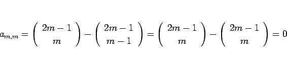 \begin{displaymath}
a_{m,m}
=\left(\begin{array}{c} 2m-1 \\ m \end{array}\right)...
...\right)-\left(\begin{array}{c} 2m-1 \\ m \end{array}\right)
=0
\end{displaymath}
