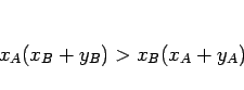 \begin{displaymath}
x_A(x_B+y_B)>x_B(x_A+y_A)
\end{displaymath}