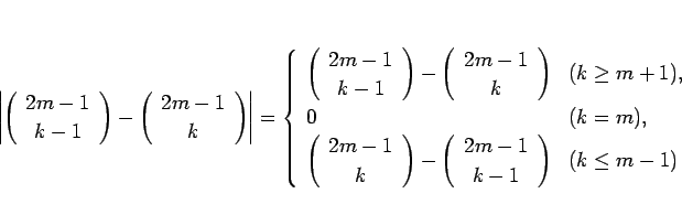 \begin{displaymath}
\left\vert\left(\begin{array}{c} 2m-1 \\ k-1 \end{array}\rig...
... 2m-1 \\ k-1 \end{array}\right) & (k\leq m-1)\end{array}\right.\end{displaymath}
