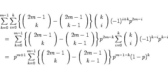 \begin{eqnarray*}\lefteqn{\sum_{k=0}^{m-1}\sum_{i=0}^k
\left\{\left(\begin{arra...
...rray}{c} 2m-1 \\ k-1 \end{array}\right)\right\}
p^{m-1-k}(1-p)^k\end{eqnarray*}