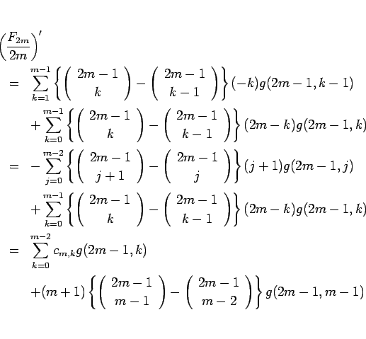 \begin{eqnarray*}\lefteqn{\left(\frac{F_{2m}}{2m}\right)'}
\\ &=&
\sum_{k=1}^{...
...begin{array}{c} 2m-1 \\ m-2 \end{array}\right)\right\}g(2m-1,m-1)\end{eqnarray*}