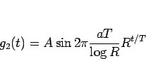 \begin{displaymath}
g_2(t)=
A\sin 2\pi\frac{aT}{\log R}R^{t/T}\end{displaymath}
