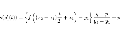 \begin{displaymath}
s(g_1'(t))=
\left\{f\left((x_2-x_1)\frac{t}{T}+x_1\right)-y_1\right\}
\frac{q-p}{y_2-y_1}+p
\end{displaymath}