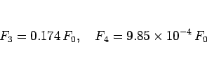 \begin{displaymath}
F_3 = 0.174 F_0,\hspace{1zw}
F_4 = 9.85\times 10^{-4} F_0
\end{displaymath}