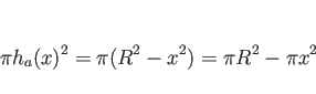 \begin{displaymath}
\pi h_a(x)^2 = \pi(R^2-x^2) = \pi R^2-\pi x^2
\end{displaymath}