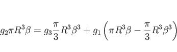 \begin{displaymath}
g_2\pi R^3\beta
= g_3\frac{\pi}{3}R^3\beta^3
+ g_1\left(\pi R^3\beta - \frac{\pi}{3}R^3\beta^3\right)
\end{displaymath}