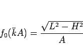 \begin{displaymath}
f_0(\bar{k}A) = \frac{\sqrt{L^2-H^2}}{A}
\end{displaymath}