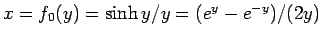 $x=f_0(y)=\sinh y/y = (e^y-e^{-y})/(2y)$