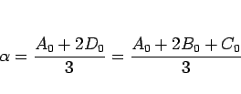 \begin{displaymath}
\alpha=\frac{A_0+2D_0}{3}=\frac{A_0+2B_0+C_0}{3}\end{displaymath}