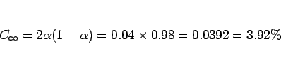 \begin{displaymath}
C_\infty=2\alpha(1-\alpha)=0.04\times 0.98 = 0.0392=3.92\%
\end{displaymath}