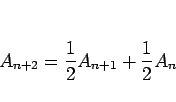 \begin{displaymath}
A_{n+2} = \frac{1}{2}A_{n+1} + \frac{1}{2}A_n\end{displaymath}