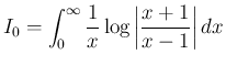 $\displaystyle
I_0 = \int_0^\infty \frac{1}{x}\log\left\vert\frac{x+1}{x-1}\right\vert dx$