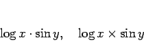 \begin{displaymath}
\log x\cdot \sin y,\hspace{1zw}\log x\times \sin y
\end{displaymath}