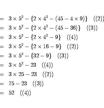 \begin{eqnarray*}
% latex2html id marker 483 I
&=&
3\times 5^2-\{2\times 4^2...
...n:seki})})
\\ &=&
52\hspace{1zw}(\mbox{(\ref{rule:yusen:wa})})\end{eqnarray*}