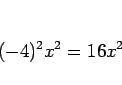 \begin{displaymath}
(-4)^2 x^2 = 16x^2
\end{displaymath}