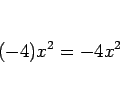 \begin{displaymath}
(-4)x^2 = -4x^2
\end{displaymath}