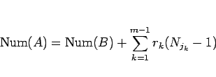\begin{displaymath}
\mathrm{Num}(A) = \mathrm{Num}(B) + \sum_{k=1}^{m-1}r_k (N_{j_k}-1)
\end{displaymath}