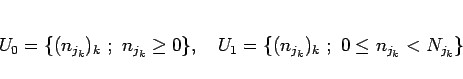 \begin{displaymath}
U_0 = \{(n_{j_k})_k ; n_{j_k}\geq 0\},
\hspace{1zw}
U_1 = \{(n_{j_k})_k ; 0\leq n_{j_k}< N_{j_k}\}\end{displaymath}