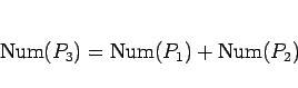 \begin{displaymath}
\mathrm{Num}(P_3) = \mathrm{Num}(P_1)+\mathrm{Num}(P_2)
\end{displaymath}