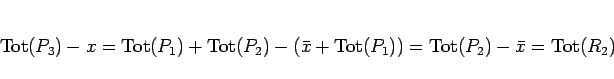 \begin{displaymath}
\mathrm{Tot}(P_3) - x
= \mathrm{Tot}(P_1) + \mathrm{Tot}(P...
...ot}(P_1))
= \mathrm{Tot}(P_2) - \bar{x}
= \mathrm{Tot}(R_2)
\end{displaymath}