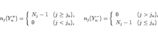 \begin{displaymath}
n_j(Y_n^+) = \left\{\begin{array}{ll}
N_j - 1 & (j \geq j_n...
...l}
0 & (j > j_n),\\
N_j - 1 & (j \leq j_n)\end{array}\right.\end{displaymath}