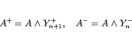 \begin{displaymath}
A^+ = A\mathrel{\wedge}Y_{n+1}^+,
\hspace{1zw}A^- = A\mathrel{\wedge}Y_n^-
\end{displaymath}