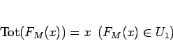 \begin{displaymath}
\mathrm{Tot}(F_M(x)) = x\hspace{0.5zw}(F_M(x)\in U_1)
\end{displaymath}