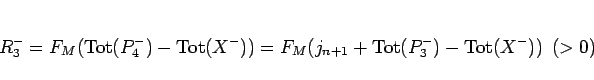 \begin{displaymath}
R_3^- = F_M(\mathrm{Tot}(P_4^-)-\mathrm{Tot}(X^-))
= F_M(j...
...+ \mathrm{Tot}(P_3^-)-\mathrm{Tot}(X^-))
\hspace{0.5zw}(> 0)
\end{displaymath}