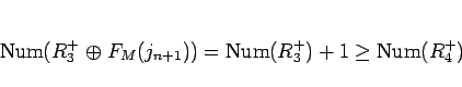 \begin{displaymath}
\mathrm{Num}(R_3^+\mathrel{\oplus}F_M(j_{n+1})) = \mathrm{Num}(R_3^+) + 1
\geq \mathrm{Num}(R_4^+)
\end{displaymath}