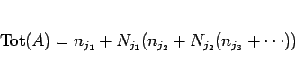 \begin{displaymath}
\mathrm{Tot}(A) = n_{j_1} + N_{j_1}(n_{j_2} + N_{j_2}(n_{j_3}+\cdots))
\end{displaymath}
