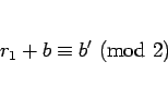\begin{displaymath}
r_1 + b \equiv b' (\mathrm{mod} 2)
\end{displaymath}