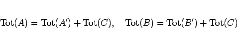 \begin{displaymath}
\mathrm{Tot}(A) = \mathrm{Tot}(A')+\mathrm{Tot}(C),
\hspace{1zw}
\mathrm{Tot}(B) = \mathrm{Tot}(B')+\mathrm{Tot}(C)
\end{displaymath}