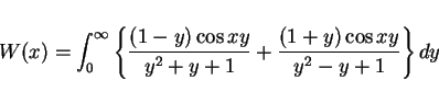 \begin{displaymath}
W(x) = \int_0^\infty\left\{
\frac{(1-y)\cos xy}{y^2+y+1}+\frac{(1+y)\cos xy}{y^2-y+1}\right\}dy
\end{displaymath}