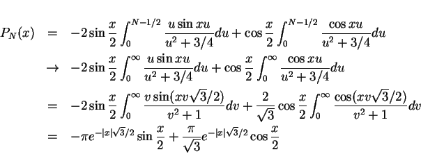 \begin{eqnarray*}
P_N(x) & = & -2\sin\frac{x}{2}\int_0^{N-1/2}\frac{u\sin xu}{u...
... +\frac{\pi}{\sqrt{3}}e^{-\vert x\vert\sqrt{3}/2}\cos\frac{x}{2}
\end{eqnarray*}