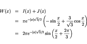 \begin{eqnarray*}
W(x) & = & I(x)+J(x)\\
& = & \pi e^{-\vert x\vert\sqrt{3}/2...
...ert x\vert\sqrt{3}/2}\sin\left(\frac{x}{2}+\frac{2\pi}{3}\right)
\end{eqnarray*}