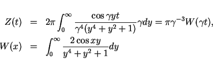 \begin{eqnarray*}
Z(t) & = & 2\pi\int_0^\infty\frac{\cos\gamma yt}{\gamma^4(y^4...
...ma t),\\
W(x) & = & \int_0^\infty\frac{2\cos xy}{y^4+y^2+1} dy
\end{eqnarray*}