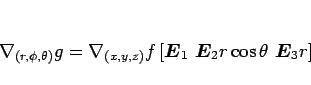 \begin{displaymath}
\nabla_{(r,\phi,\theta)}g
= \nabla_{(x,y,z)}f\left[\mbox{...
...x{\boldmath$E$}_2 r\cos\theta\ \mbox{\boldmath$E$}_3 r
\right]\end{displaymath}