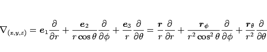 \begin{displaymath}
\nabla_{(x,y,z)}
= \mbox{\boldmath$e$}_1\frac{\partial}{\...
...mbox{\boldmath$r$}_\theta}{r^2}\frac{\partial}{\partial \theta}\end{displaymath}