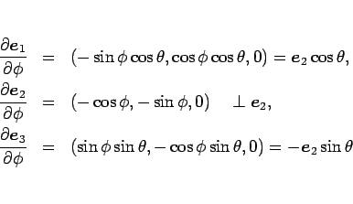 \begin{eqnarray*}\frac{\partial \mbox{\boldmath$e$}_1}{\partial \phi}
&=&
(-\...
...theta,-\cos\phi\sin\theta,0)
=
-\mbox{\boldmath$e$}_2\sin\theta\end{eqnarray*}