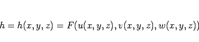 \begin{displaymath}
h=h(x,y,z)=F(u(x,y,z),v(x,y,z),w(x,y,z))
\end{displaymath}