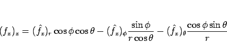 \begin{displaymath}
(f_x)_x
= (\hat{f}_x)_r\cos\phi\cos\theta
-(\hat{f}_x)_\phi\...
...}{r\cos\theta}
-(\hat{f}_x)_\theta\frac{\cos\phi\sin\theta}{r}
\end{displaymath}