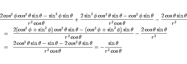 \begin{eqnarray*}\lefteqn{%
\frac{2\cos^2\phi\cos^2\theta\sin\theta-\sin^2\phi\...
...in\theta}%
{r^2\cos\theta}
=
-\frac{\sin\theta}{r^2\cos\theta}\end{eqnarray*}