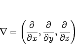 \begin{displaymath}
\nabla
=\left(\frac{\partial}{\partial x},\frac{\partial}{\partial y},\frac{\partial}{\partial z}\right)
\end{displaymath}