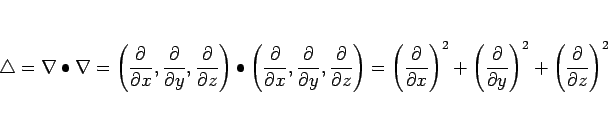 \begin{displaymath}
\triangle
= \nabla\bullet\nabla
= \left(\frac{\partial}{\p...
...partial y}\right)^2+\left(\frac{\partial}{\partial z}\right)^2
\end{displaymath}