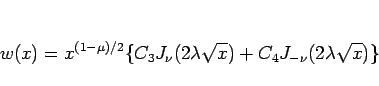 \begin{displaymath}
w(x)=x^{(1-\mu)/2}
\{C_3J_\nu(2\lambda\sqrt{x})+C_4J_{-\nu}(2\lambda\sqrt{x})\}\end{displaymath}