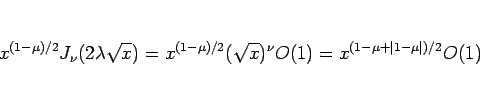 \begin{displaymath}
x^{(1-\mu)/2}J_\nu(2\lambda\sqrt{x})
= x^{(1-\mu)/2}(\sqrt{x})^\nu O(1)
= x^{(1-\mu+\vert 1-\mu\vert)/2}O(1)
\end{displaymath}